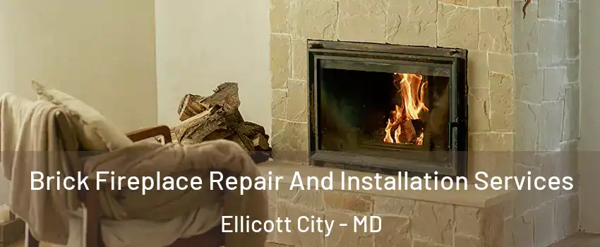  Brick Fireplace Repair And Installation Services Ellicott City - MD