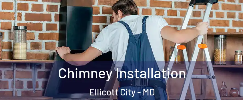  Chimney Installation Ellicott City - MD