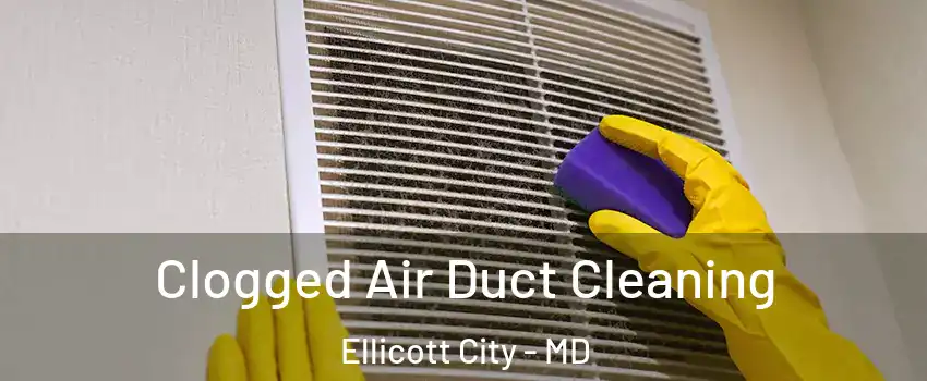  Clogged Air Duct Cleaning Ellicott City - MD