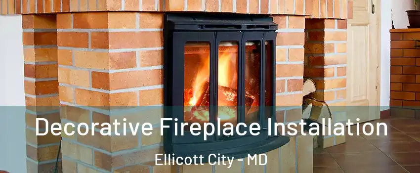  Decorative Fireplace Installation Ellicott City - MD
