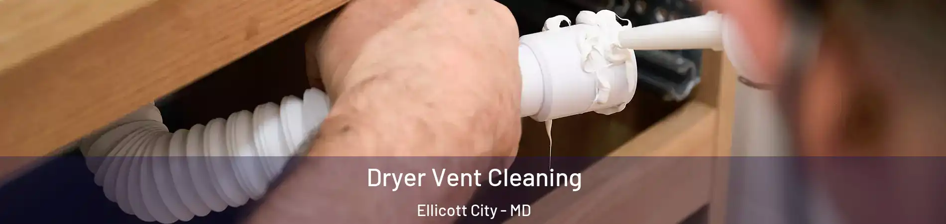  Dryer Vent Cleaning Ellicott City - MD