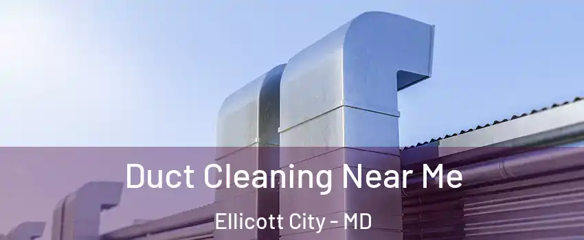  Duct Cleaning Near Me Ellicott City - MD
