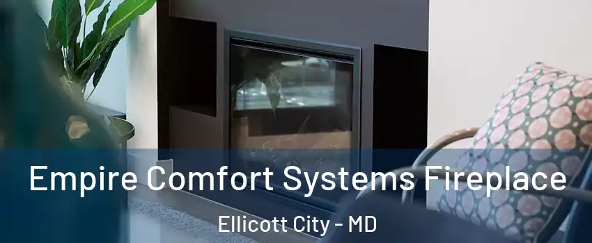  Empire Comfort Systems Fireplace Ellicott City - MD
