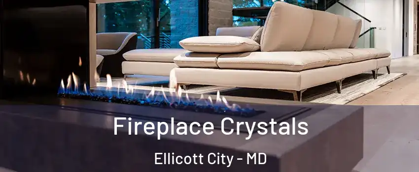  Fireplace Crystals Ellicott City - MD