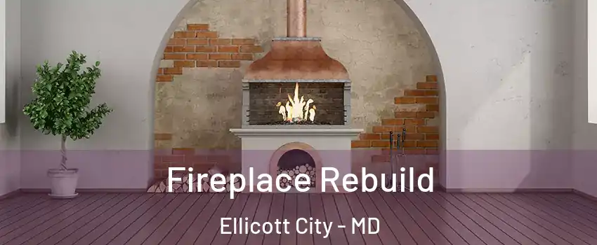  Fireplace Rebuild Ellicott City - MD