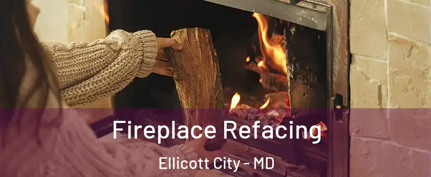  Fireplace Refacing Ellicott City - MD