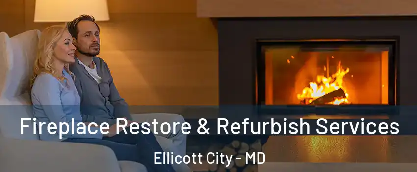  Fireplace Restore & Refurbish Services Ellicott City - MD