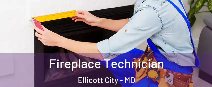  Fireplace Technician Ellicott City - MD