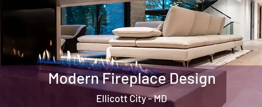  Modern Fireplace Design Ellicott City - MD