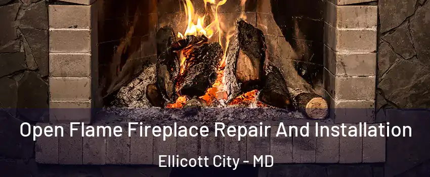  Open Flame Fireplace Repair And Installation Ellicott City - MD