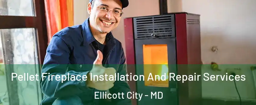  Pellet Fireplace Installation And Repair Services Ellicott City - MD