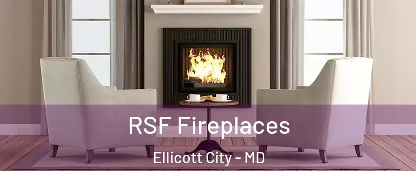  RSF Fireplaces Ellicott City - MD