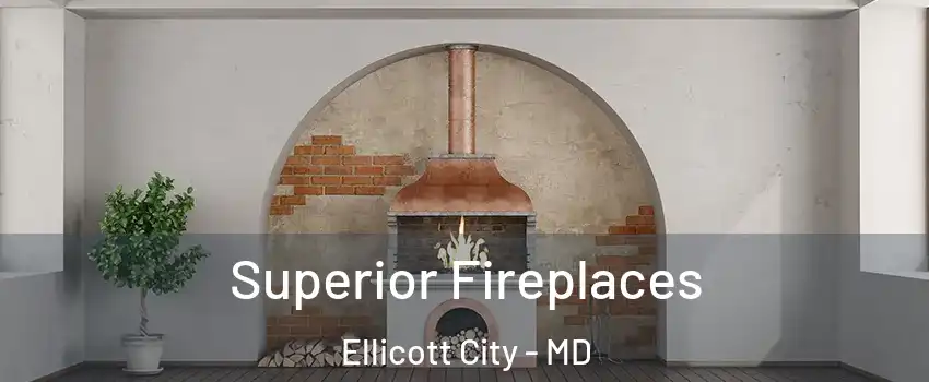  Superior Fireplaces Ellicott City - MD